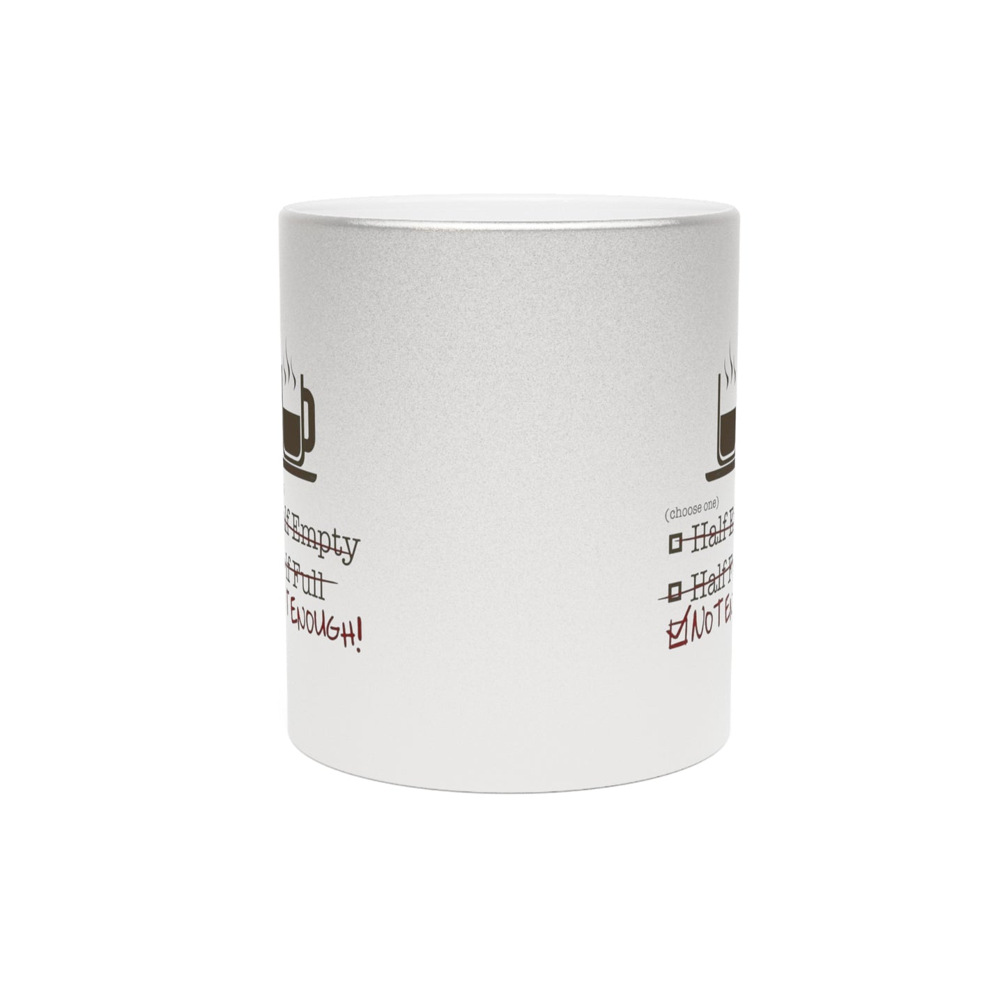 Not Enough Metallic Coffee Mug