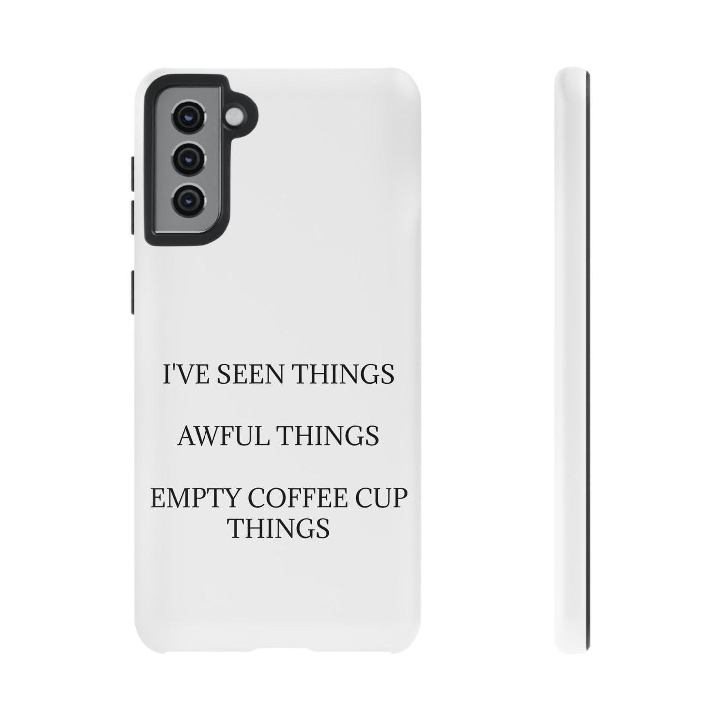 I've Seen Things Samsung Case