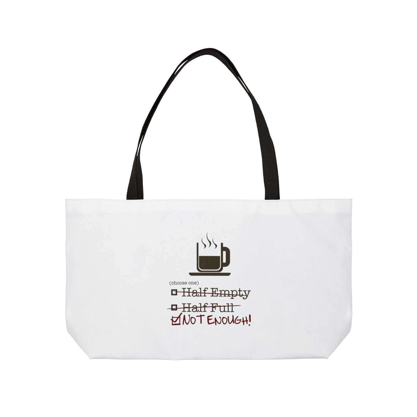 Not Enough Weekender Tote Bag