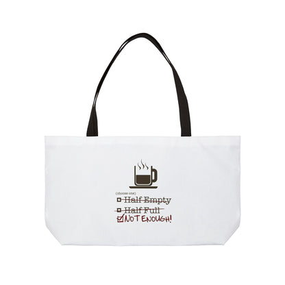 Not Enough Weekender Tote Bag
