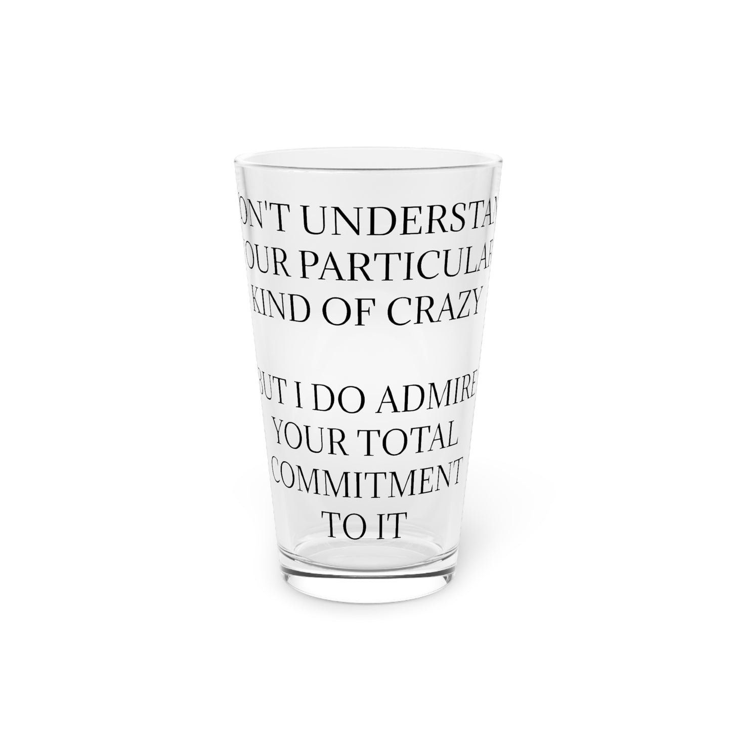 Kind Of Crazy Drinking Glass