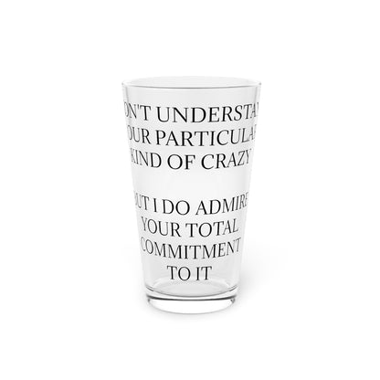 Kind Of Crazy Drinking Glass