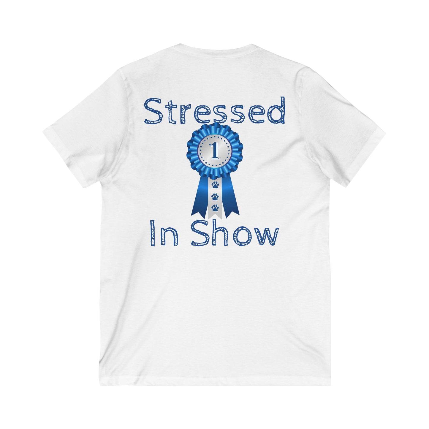 Stressed In Show Unisex Short Sleeve V-Neck Tee