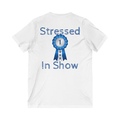 Stressed In Show Unisex Short Sleeve V-Neck Tee