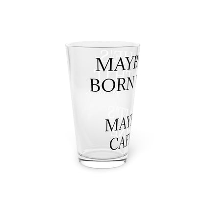 Born With It Drinking Glass