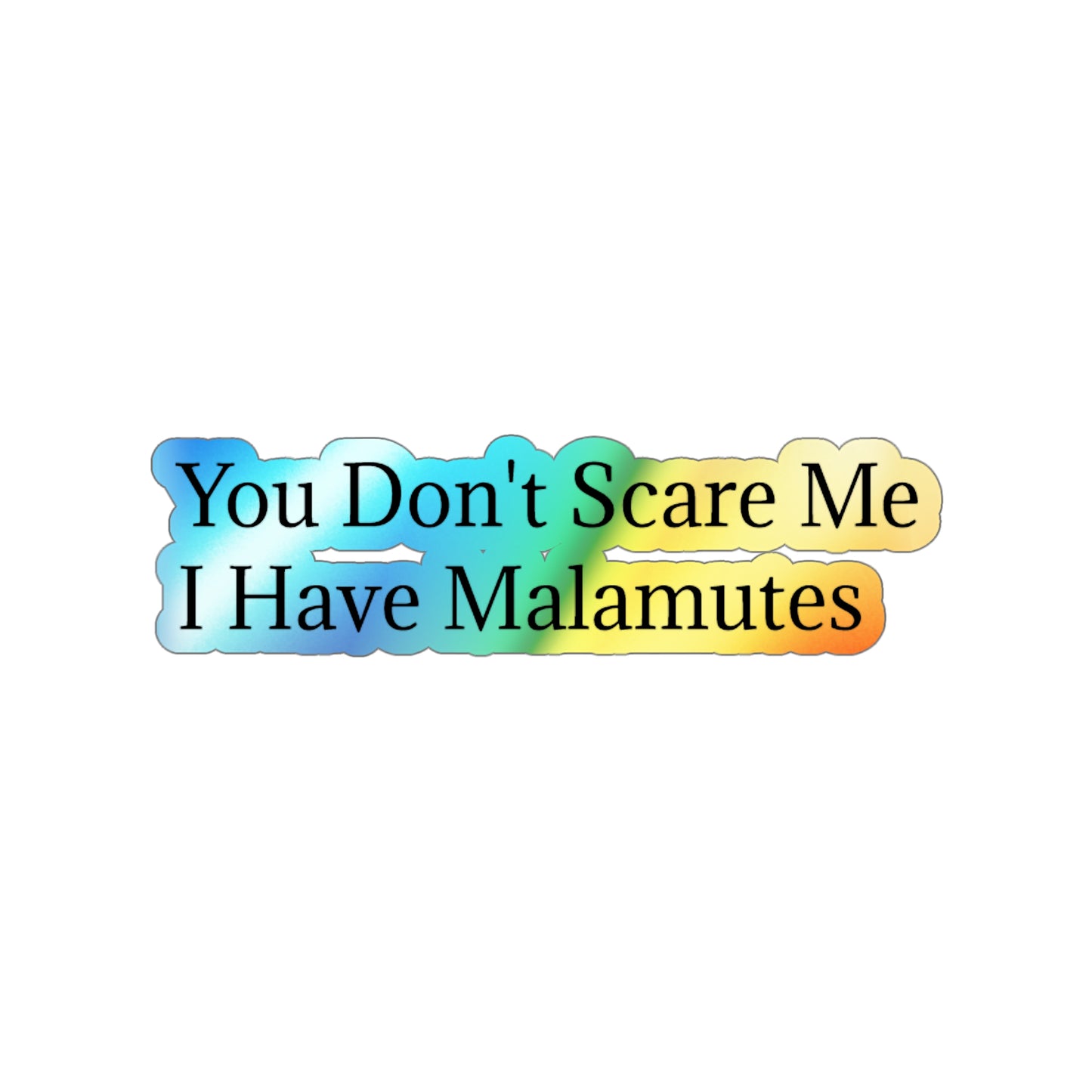 You Don't Scare Me Holographic Sticker