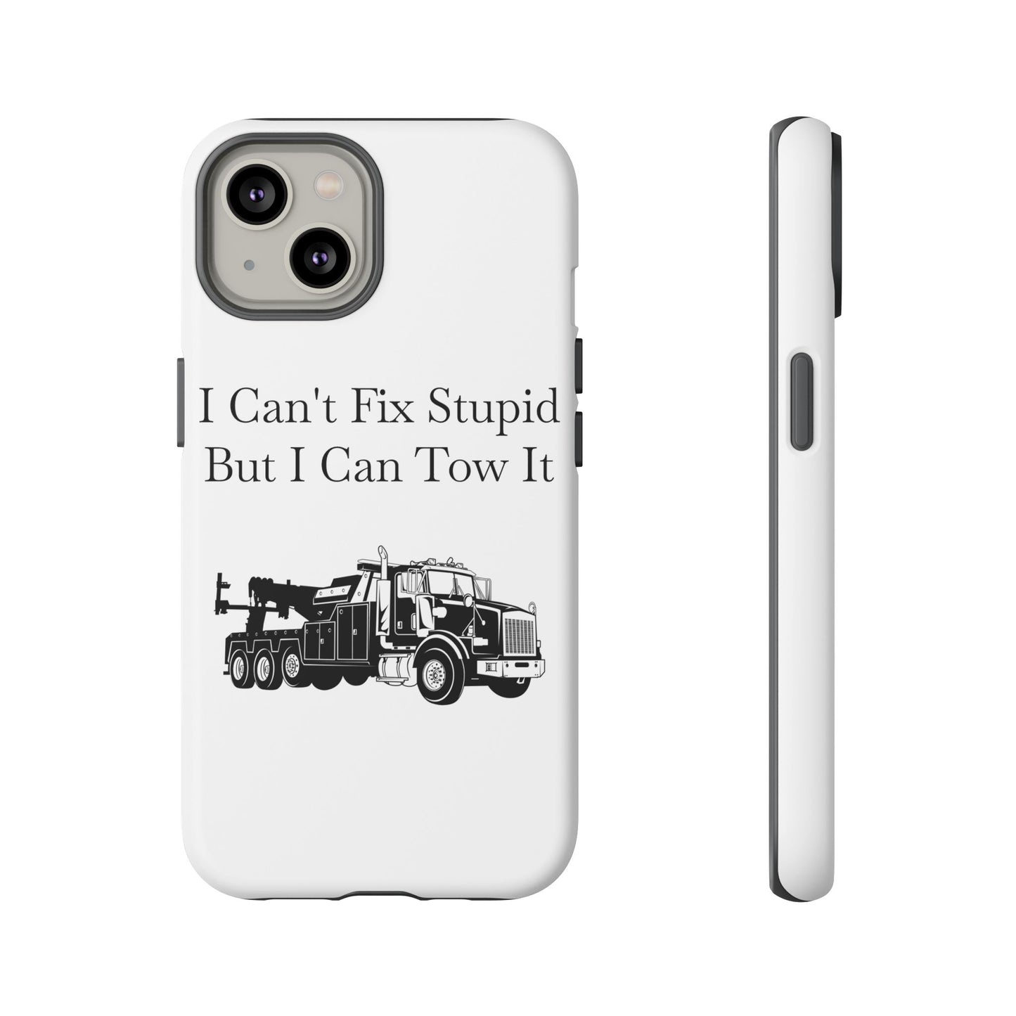 I Can't Fix Stupid Heavy Tow Truck iPhone Case