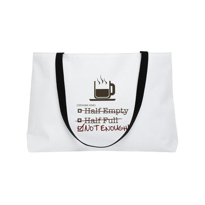 Not Enough Weekender Tote Bag