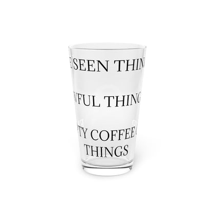 I've Seen Things Drinking Glass