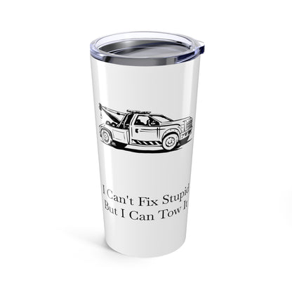I Can't Fix Stupid Wheel Lift Tow Truck Tumbler