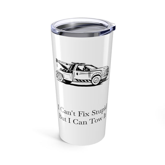 I Can't Fix Stupid Wheel Lift Tow Truck Tumbler