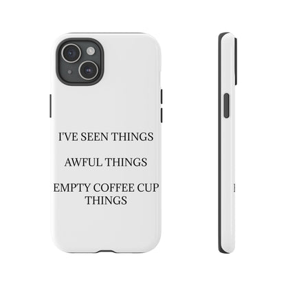 I've Seen Things iPhone Case