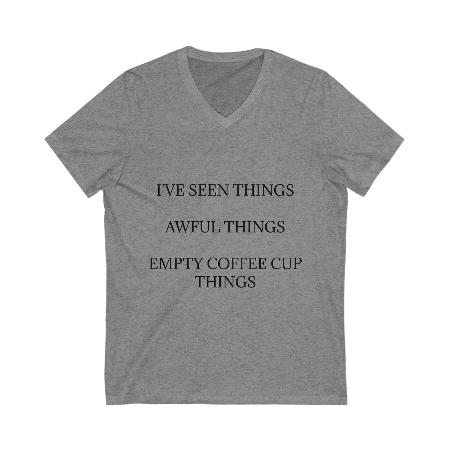 I've Seen Things Unisex Short Sleeve V-Neck Tee