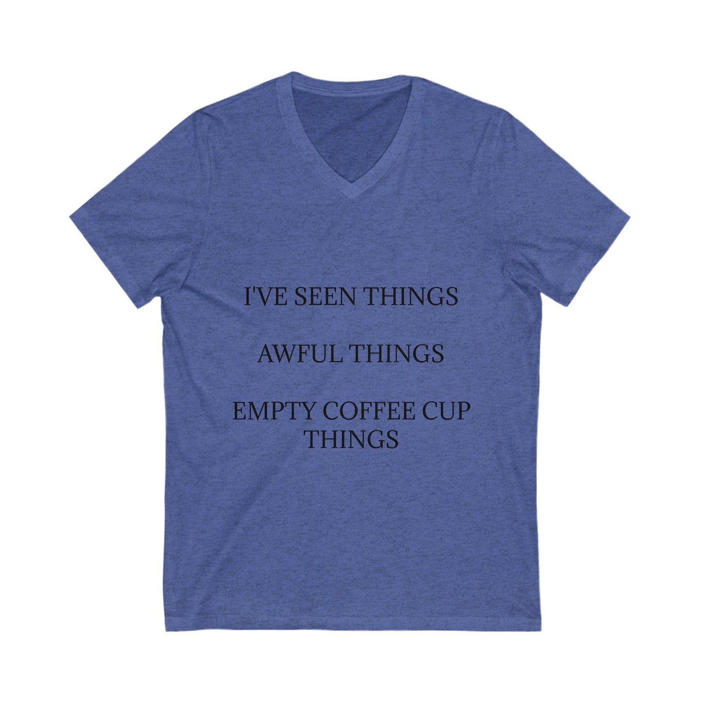 I've Seen Things Unisex Short Sleeve V-Neck Tee
