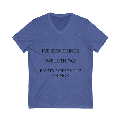 I've Seen Things Unisex Short Sleeve V-Neck Tee