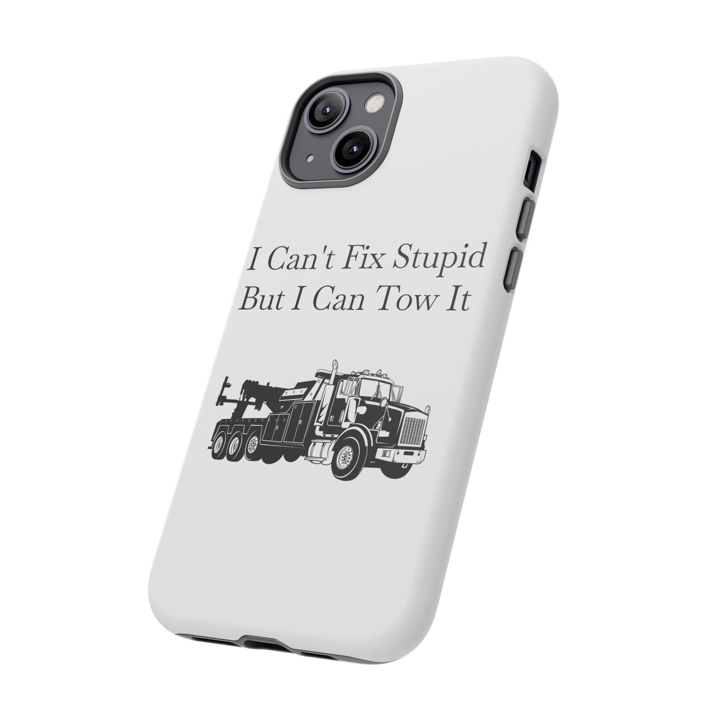 I Can't Fix Stupid Heavy Tow Truck iPhone Case