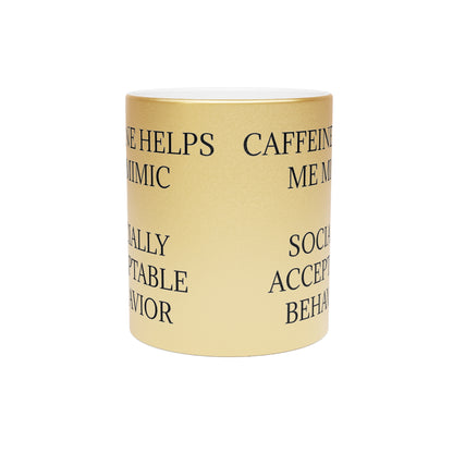 Socially Acceptable Metallic Coffee Mug