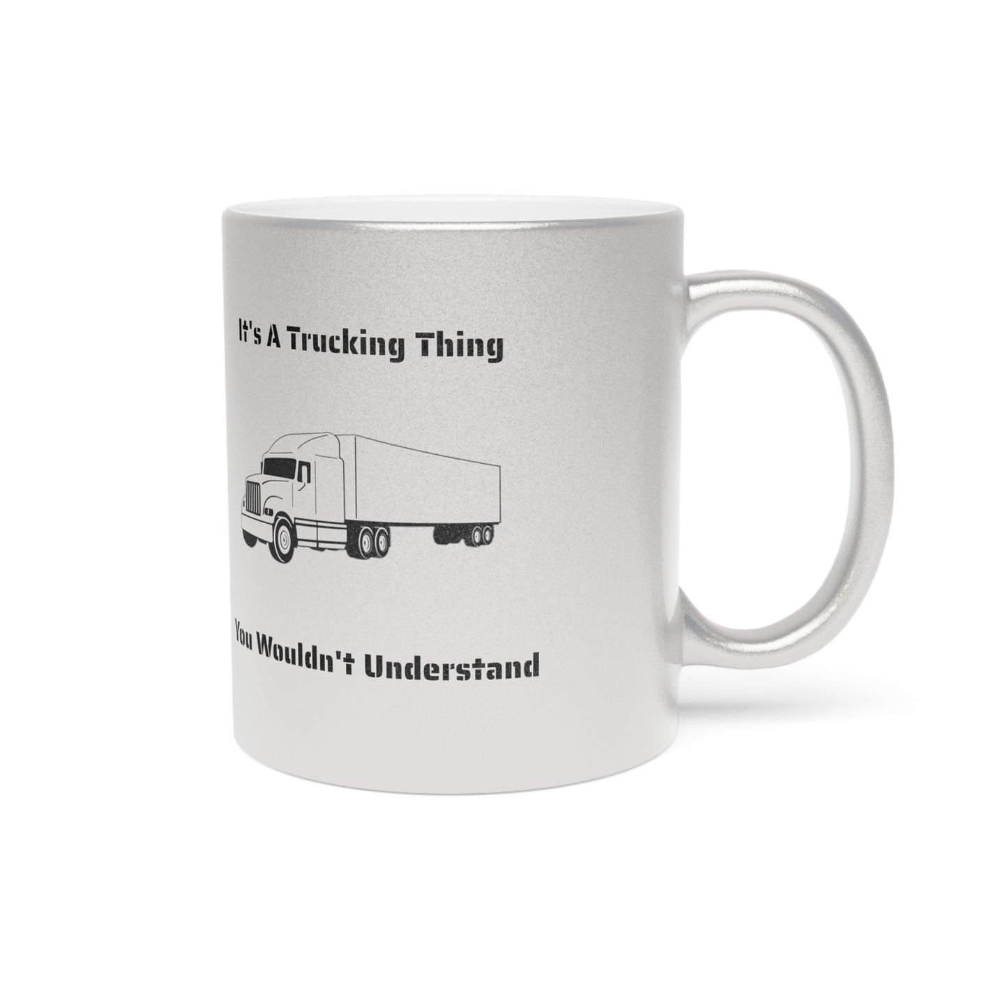 Trucking Thing Metallic Coffee Mug