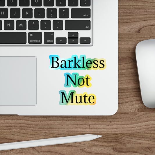 Barkless Not Mute Holographic Sticker