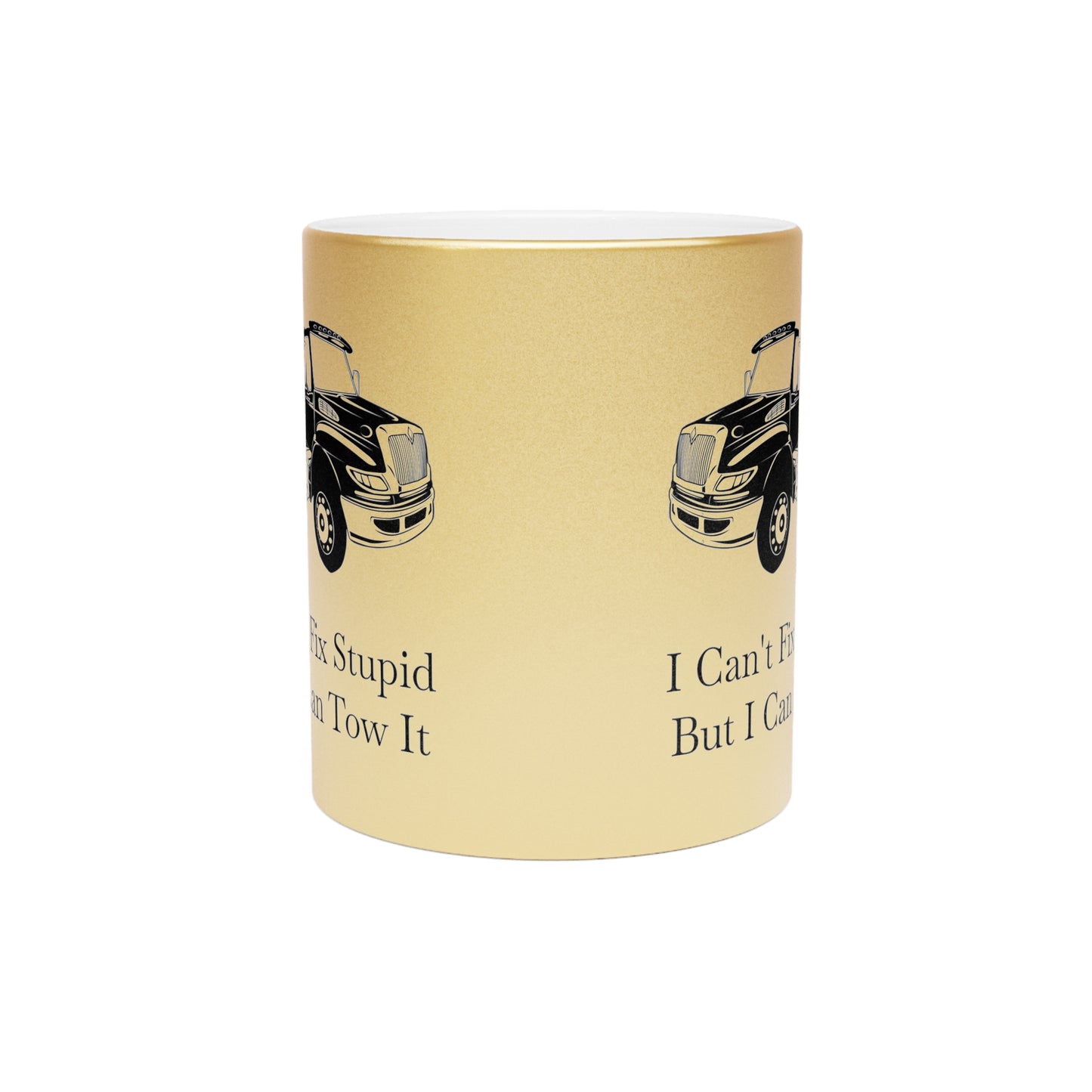 I Can't Fix Stupid Flatbed Tow Truck Metallic Coffee Mug