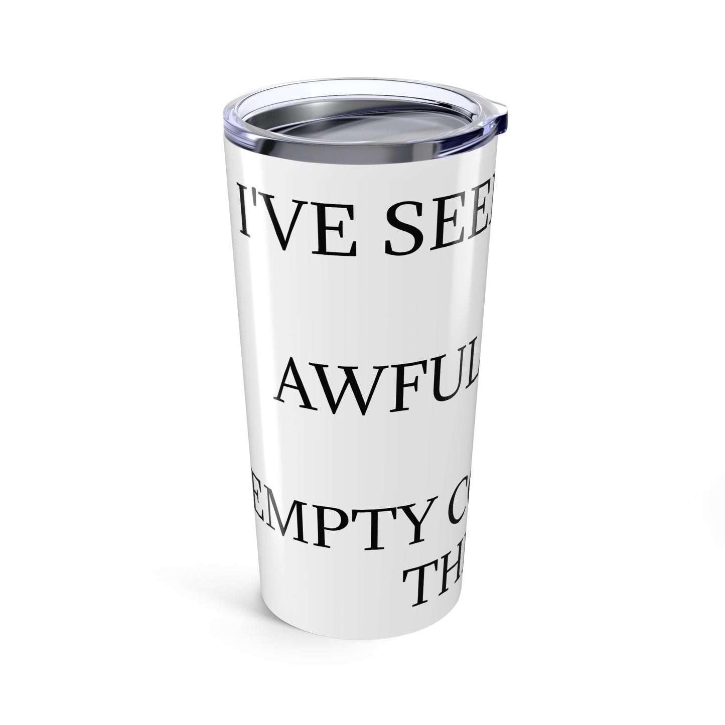 I've Seen Things Tumbler