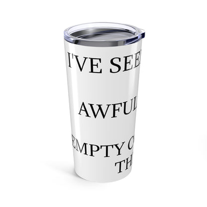 I've Seen Things Tumbler