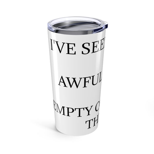 I've Seen Things Tumbler