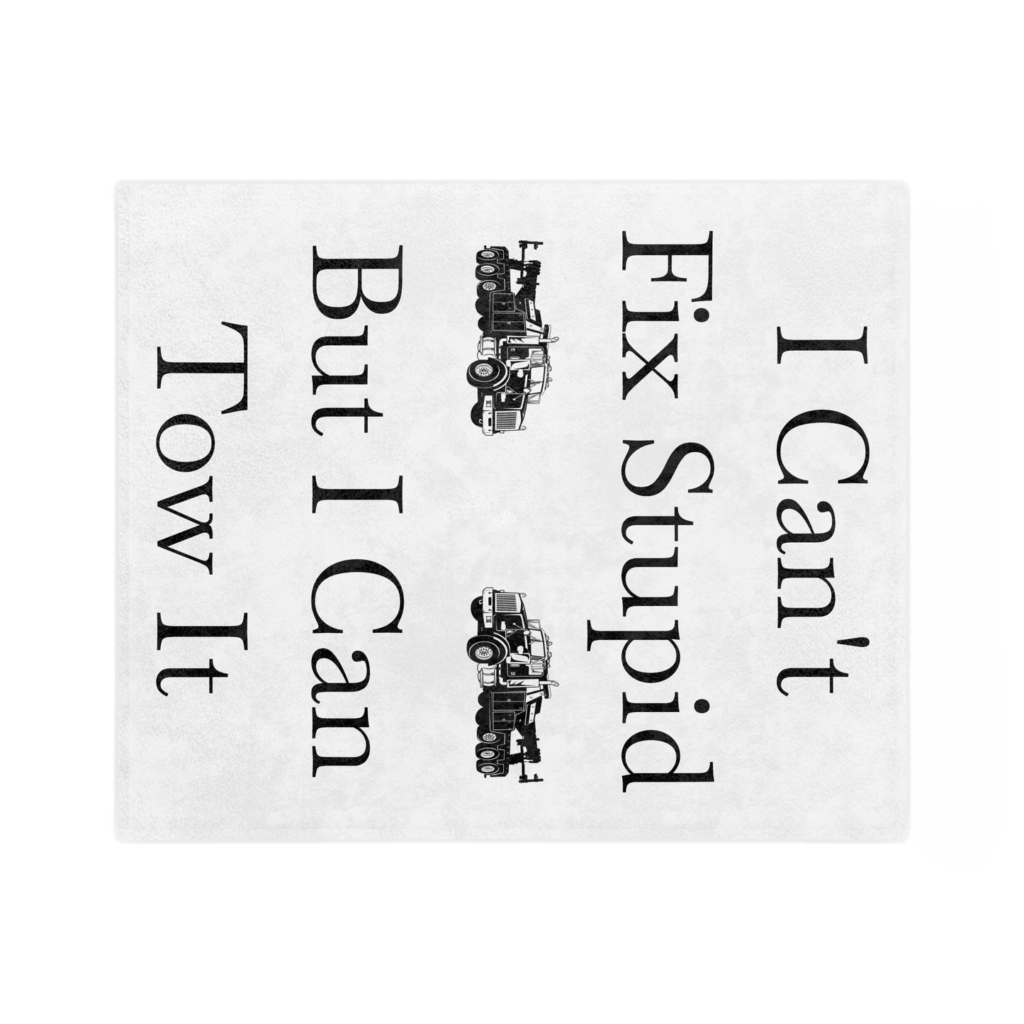 I Can't Fix Stupid Heavy Tow Truck Velveteen Microfiber Blanket