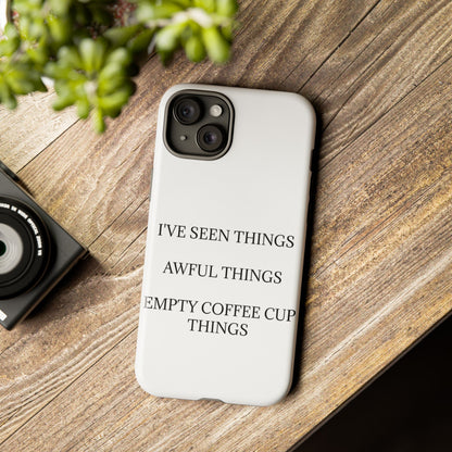 I've Seen Things iPhone Case