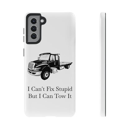I Can't Fix Stupid Flatbed Tow Truck Samsung Case