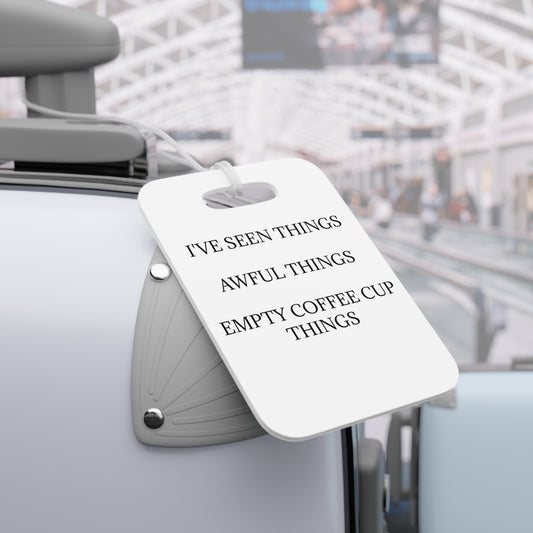 I've Seen Things Luggage Tag