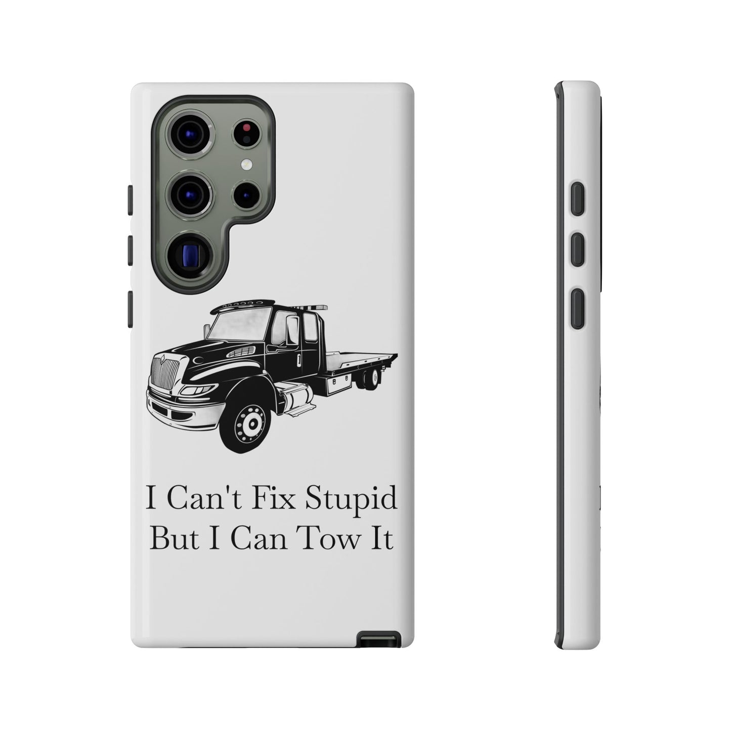 I Can't Fix Stupid Flatbed Tow Truck Samsung Case