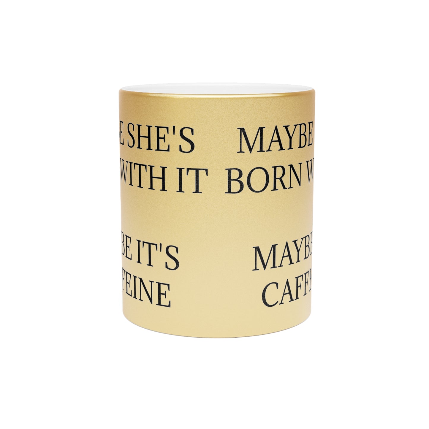 Born With It Metallic Coffee Mug