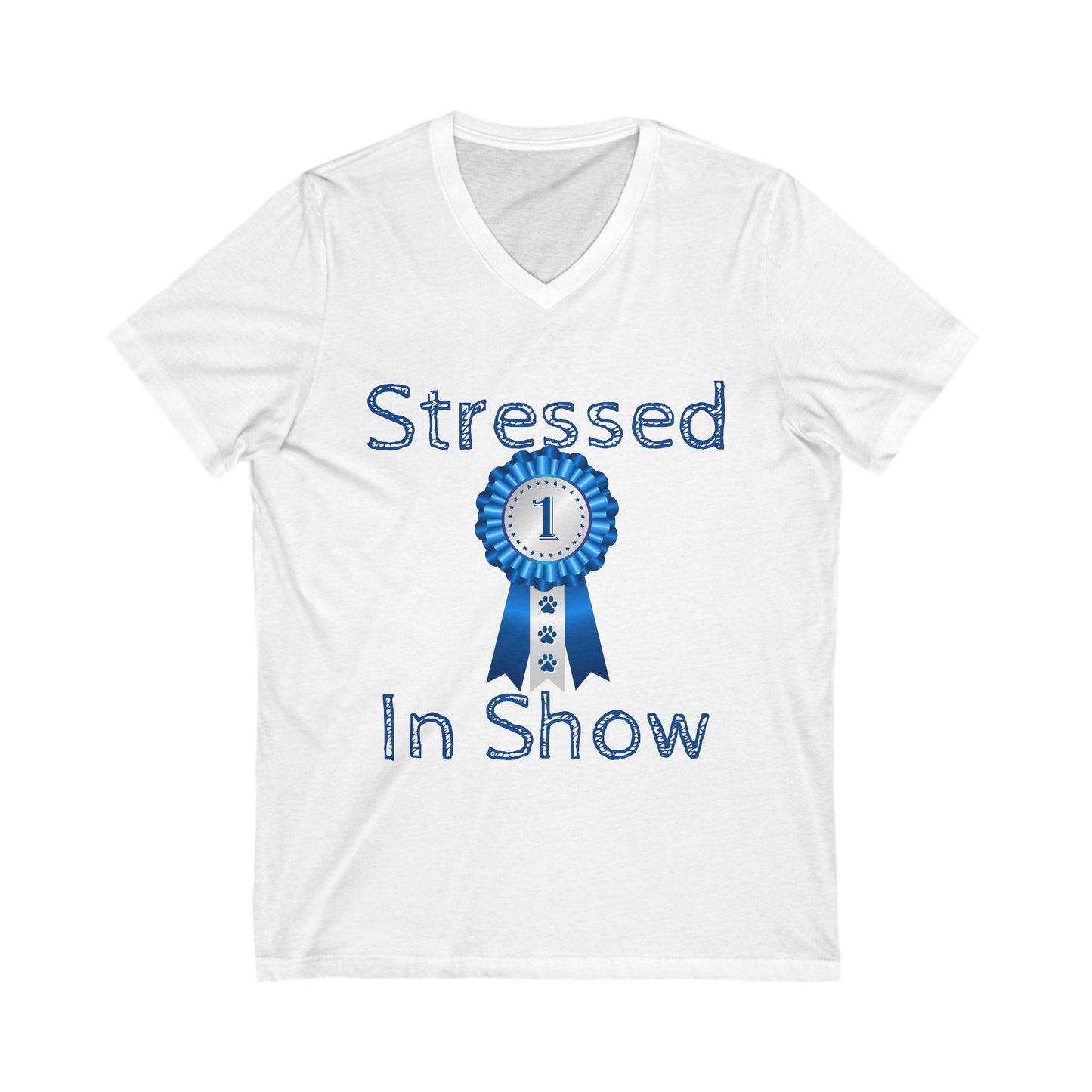 Stressed In Show Unisex Short Sleeve V-Neck Tee