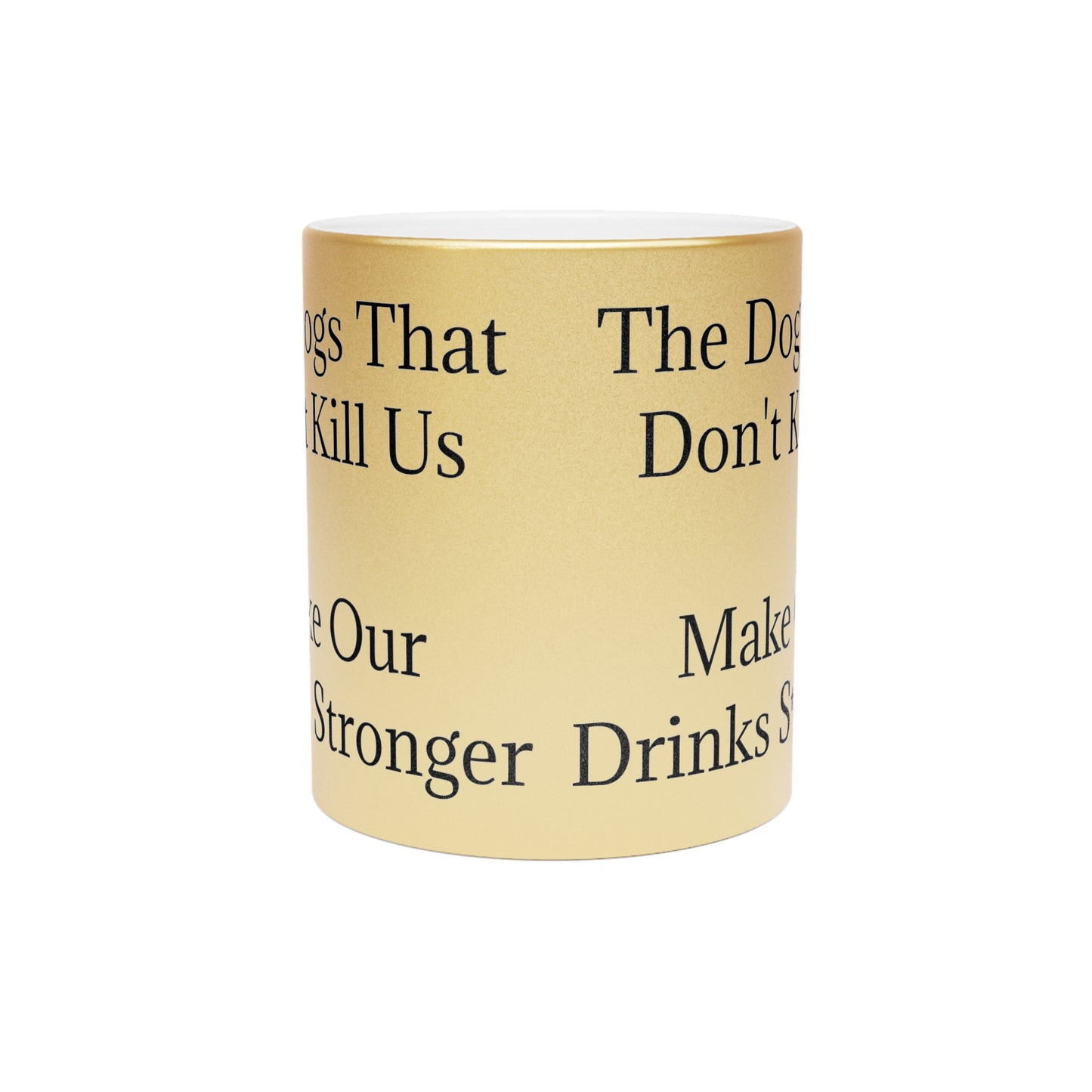 Drinks Stronger Metallic Coffee Mug