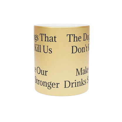 Drinks Stronger Metallic Coffee Mug