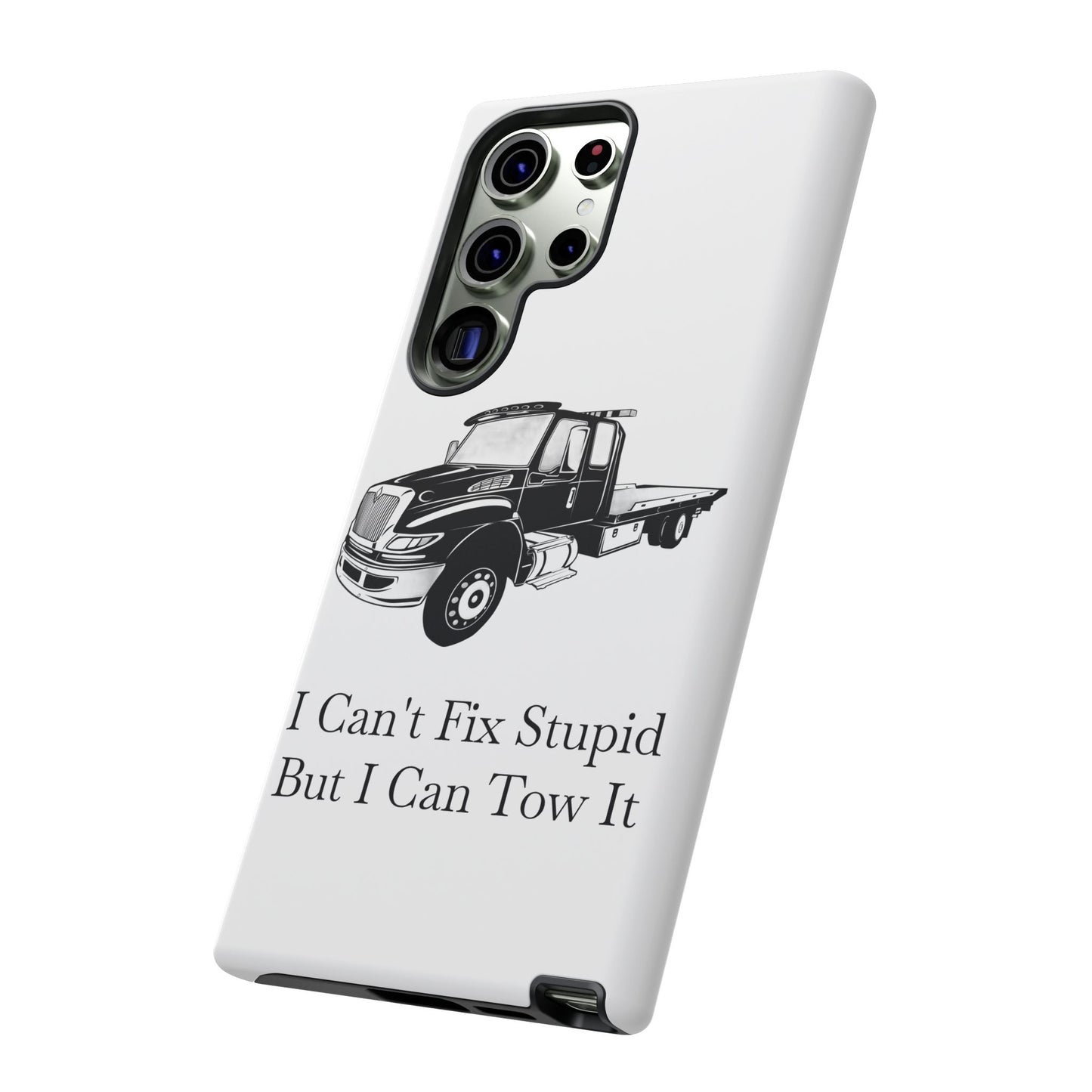 I Can't Fix Stupid Flatbed Tow Truck Samsung Case