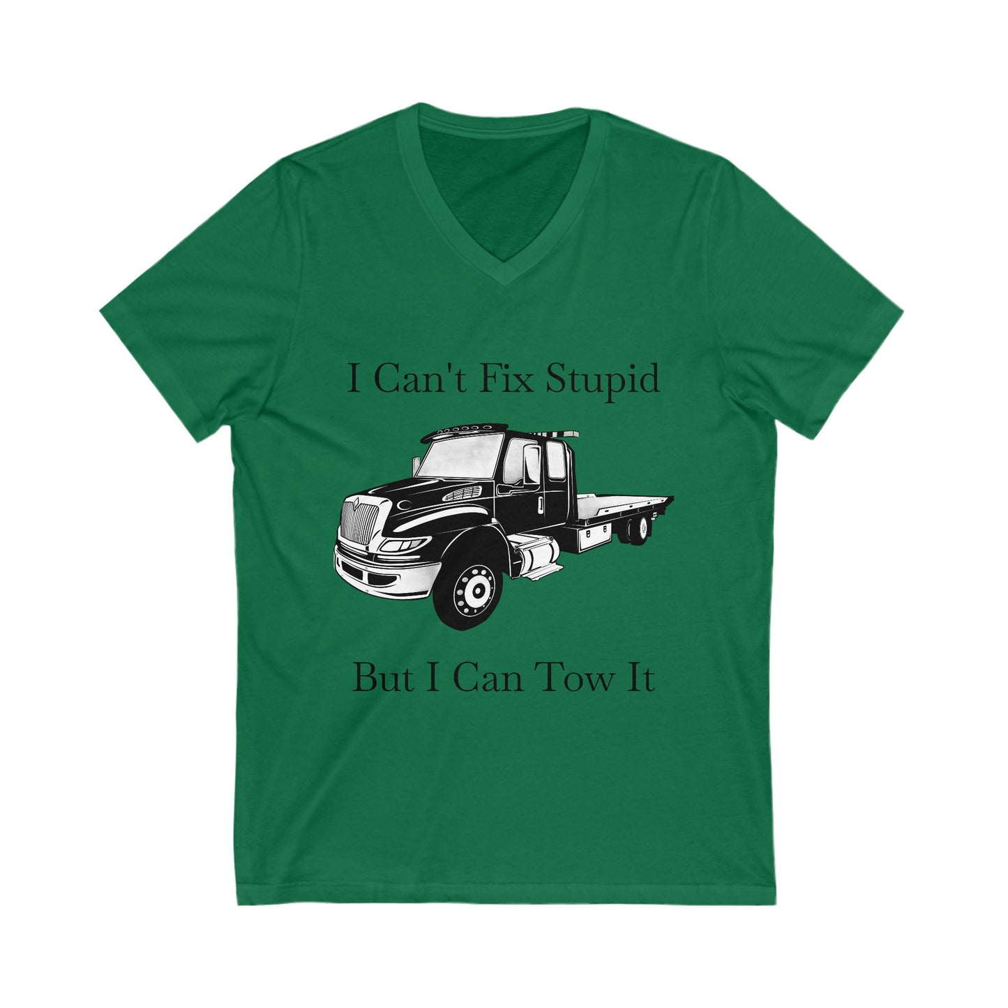 I Can't Fix Stupid Flatbed Unisex Short Sleeve V-Neck Tee