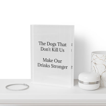 Drinks Stronger Acrylic Photo Block