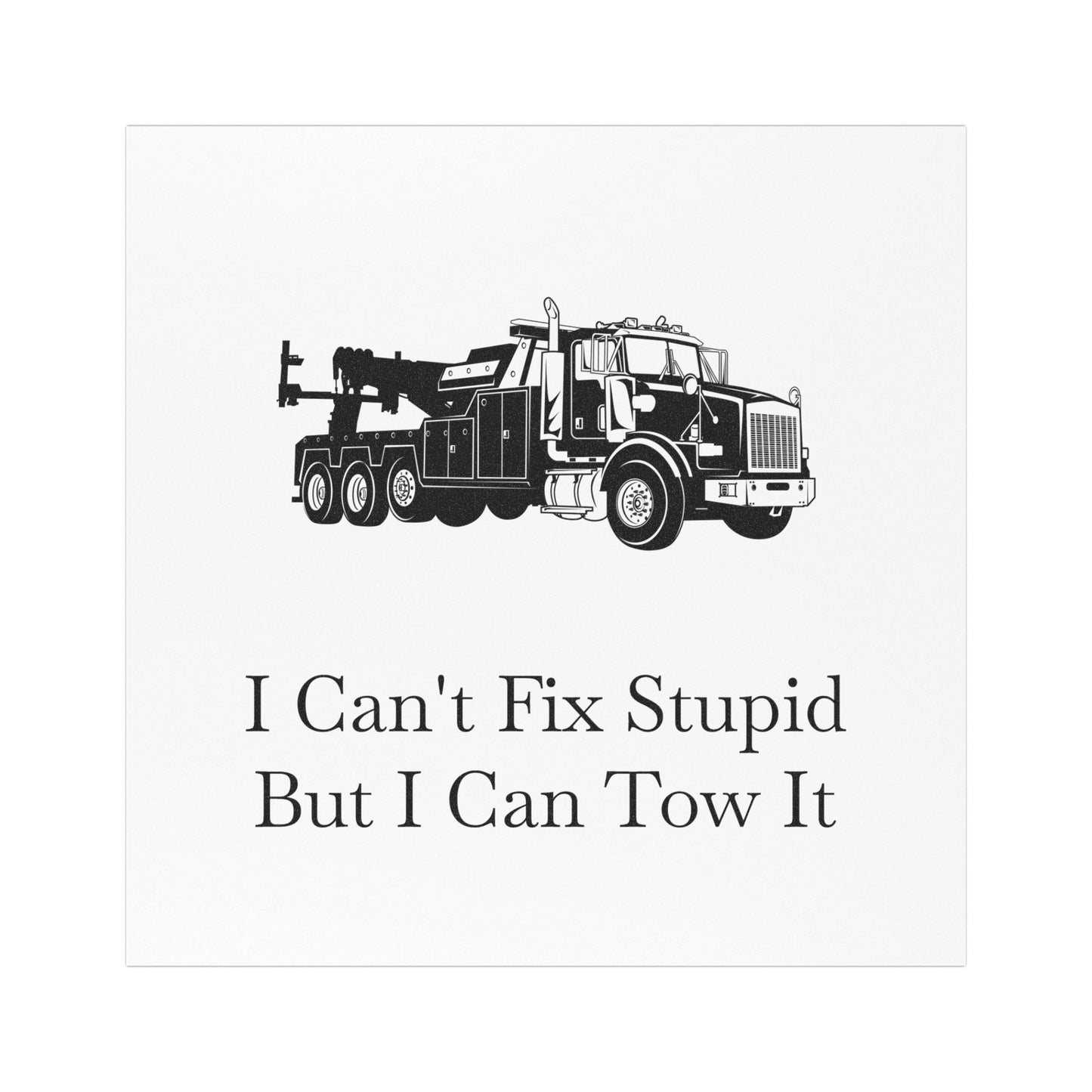 I Can't Fix Stupid Heavy Tow Truck Indoor/Outdoor Magnet