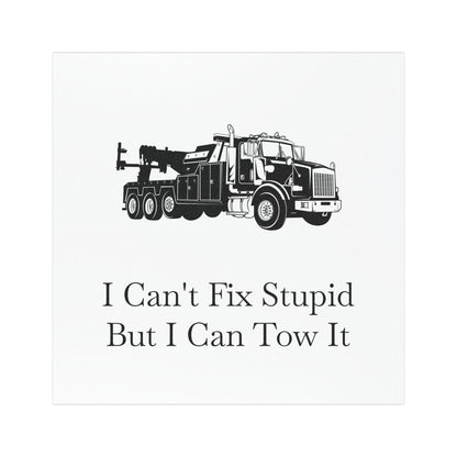 I Can't Fix Stupid Heavy Tow Truck Indoor/Outdoor Magnet