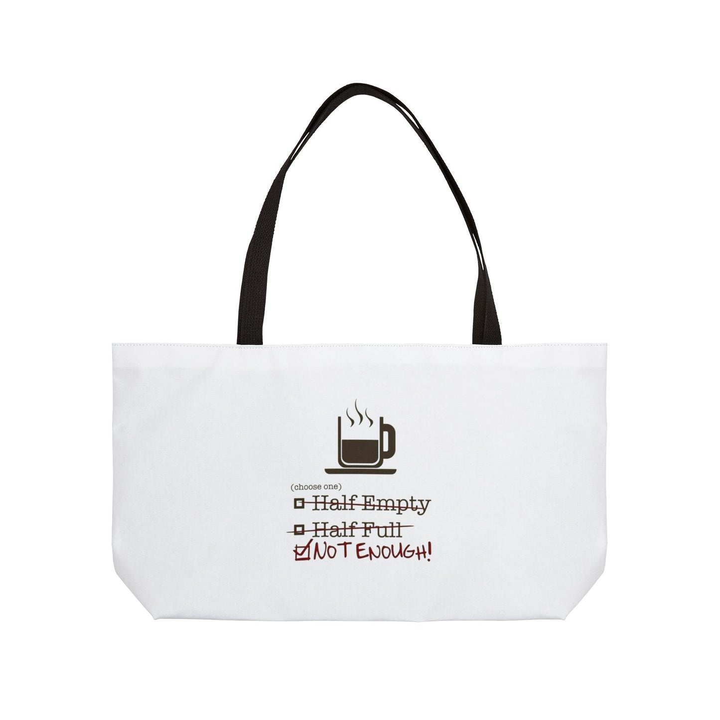 Not Enough Weekender Tote Bag