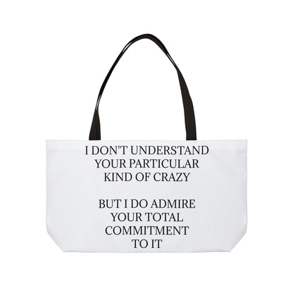 Kind Of Crazy Weekender Tote Bag