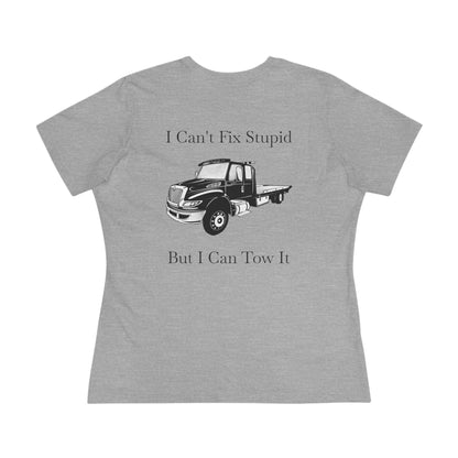 I Can't Fix Stupid Flatbed Tow Truck Women's Short Sleeve Crewneck Tee