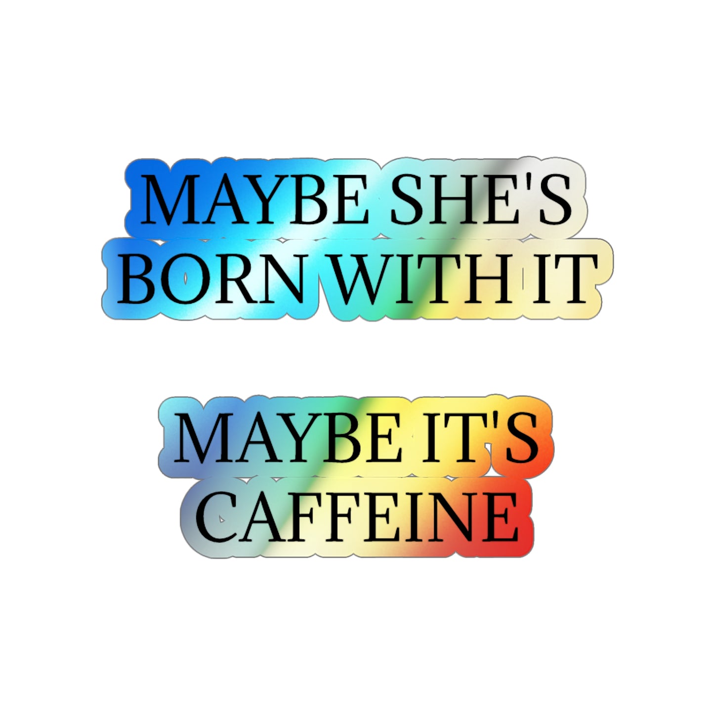 Born With It Holographic Sticker