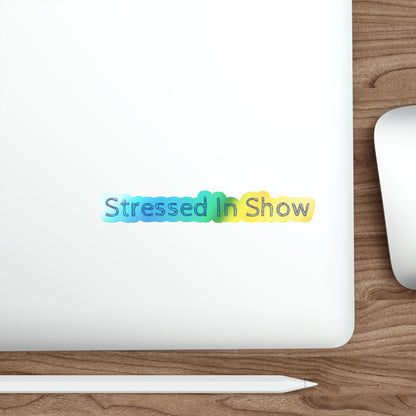 Stressed In Show Holographic Sticker