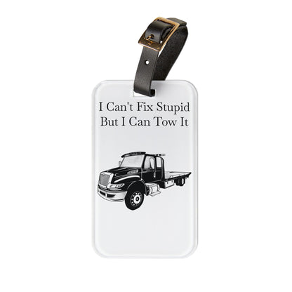 I Can't Fix Stupid Flatbed Tow Truck Leather Strap Luggage Tag