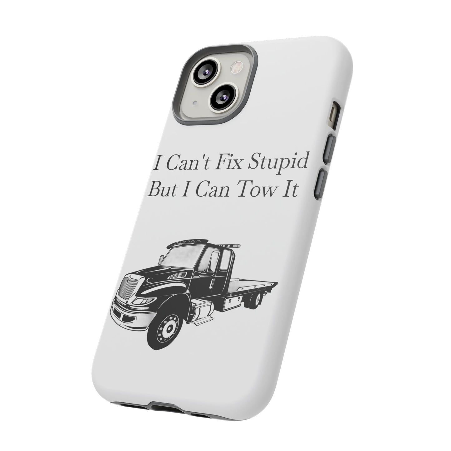 I Can't Fix Stupid Flatbed Tow Truck iPhone Case