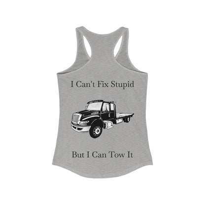 I Can't Fix Stupid Flatbed Tow Truck Women's Racerback Tank