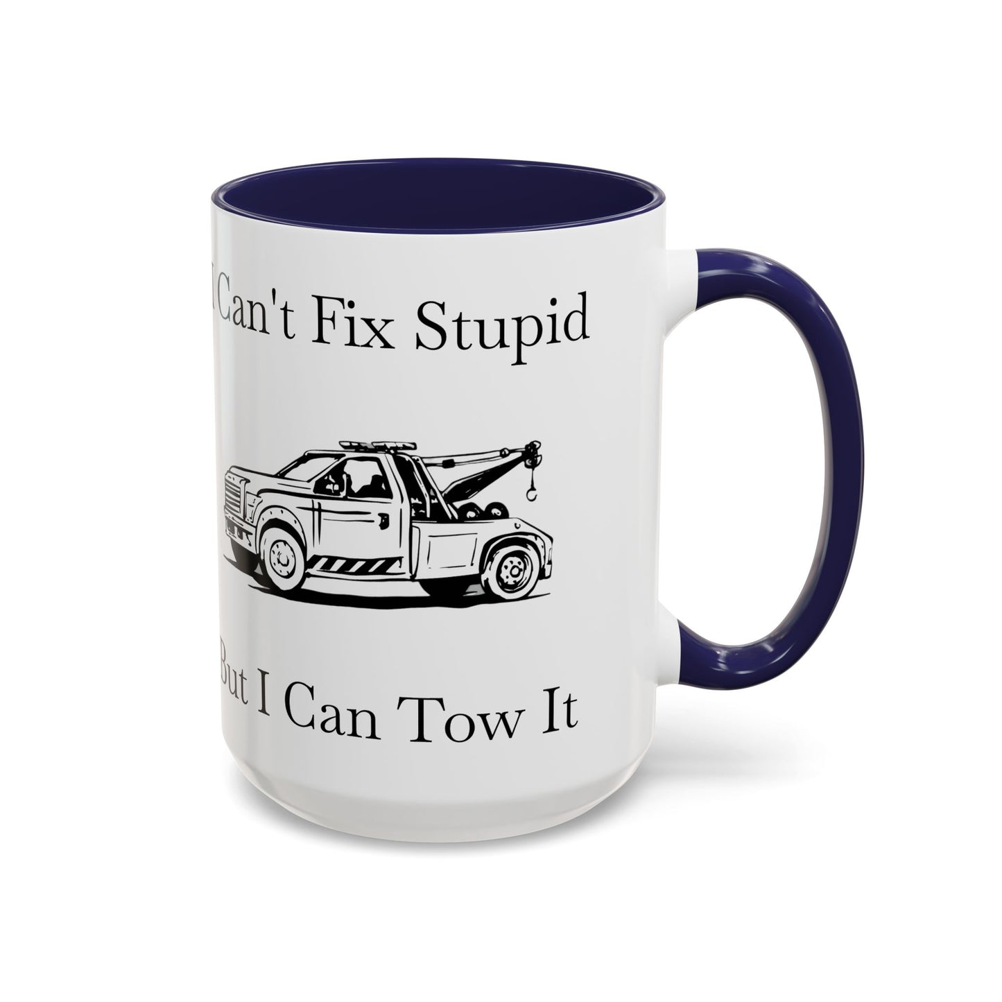 I Can't Fix Stupid Wheel Lift Tow Truck 2-Tone Coffee Mug
